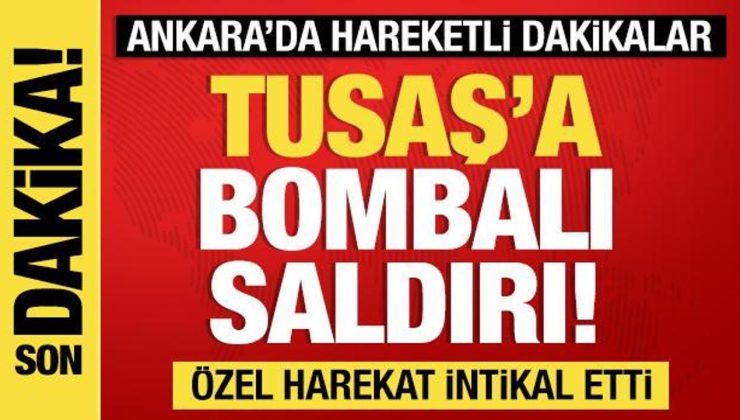 Son dakika: TUSAŞ’a bombalı saldırı! Çatışma çıktı…İlk görüntüler