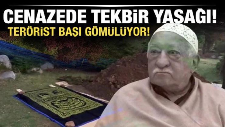 Tekbir yasağı getirdiler: FETÖ elebaşı Gülen gömülüyor