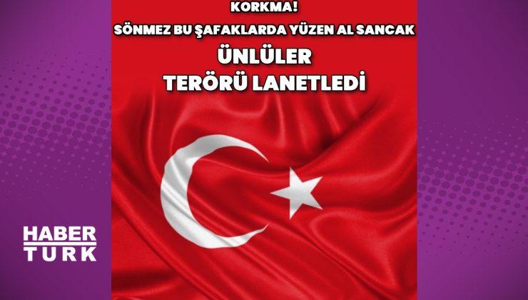 Ünlüler, terörü lanetledi