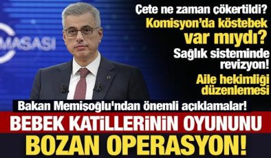 Yenidoğan çetesi ne zaman çökertildi? Bakan Memişoğlu’ndan son dakika açıklamalar!