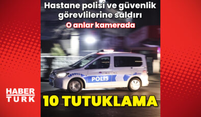 Ankara'da hastane polisi ve güvenlik görevlilerine saldıran şüphelilerden 10'u tutuklandı – Güncel haberler | Son dakika haberleri