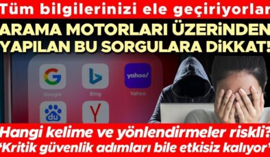 Arama motorları üzerinden yapılan bu sorgulara dikkat! Tüm bilgilerinizi ele geçiriyorlar | Hangi kelime ve yönlendirmeler riskli?