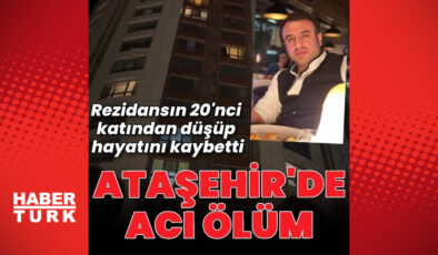 Ataşehir'de, rezidansın 20'nci katından düşen Orhan Aydoğmuş hayatını kaybetti – En Son Haberler