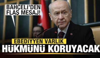 Bahçeli’den son dakika mesajı: Ebediyyen varlık hükmünü koruyacaktır