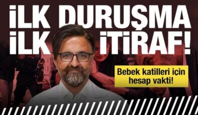 Bebek katilleri için hesap vakti: İlk itiraf geldi!