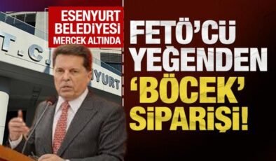 Esenyurt Belediye mercek altında: FETÖ’cü yeğenden ‘böcek’ siparişi!