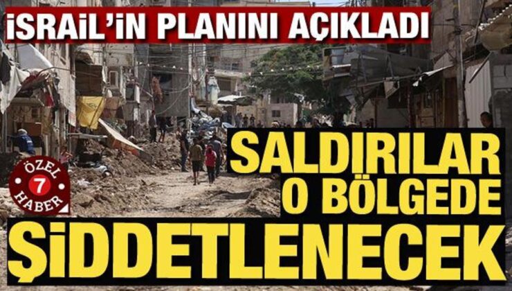 İsrail’in planını açıkladı! O bölgede saldırılar şiddetlenecek