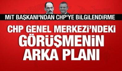 MİT Başkanı Kalın CHP lideri Özel’le ne konuştu? İşte ayrıntılar