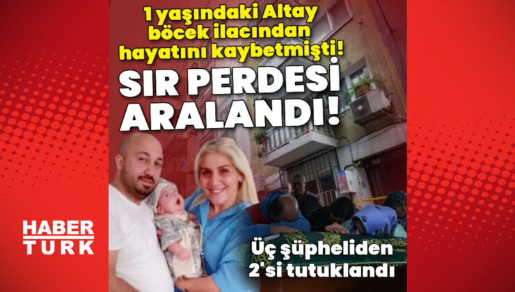 Son dakika: 1 yaşındaki Altay böcek ilacından ölmüştü! Sır perdesi aralandı