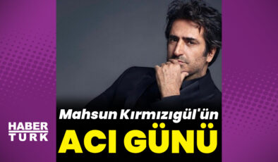 Mahsun Kırmızıgül'ün acı günü – Magazin haberleri