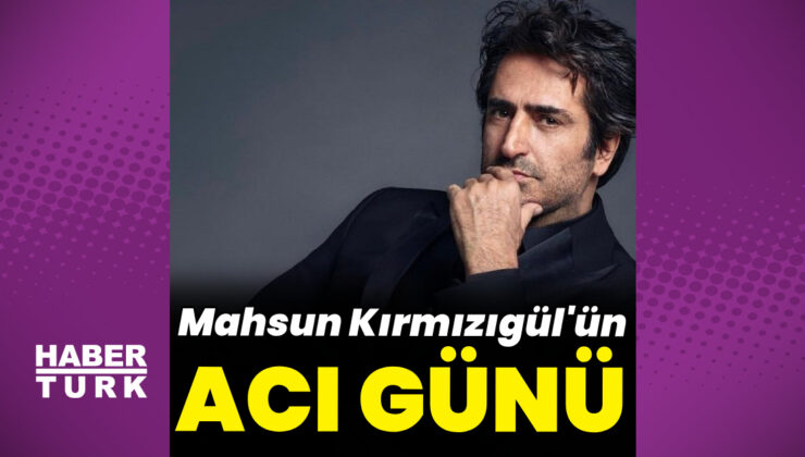 Mahsun Kırmızıgül'ün acı günü – Magazin haberleri