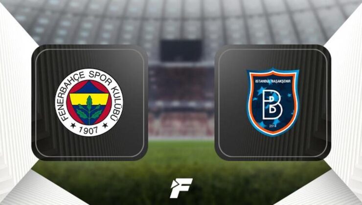 CANLI |                    Fenerbahçe-Başakşehir maçı ne zaman, saat kaçta, hangi kanalda? (Muhtemel 11'ler)